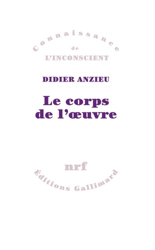 Le Corps De L'Oeuvre. Essais Psychanalytiques Sur Le Travail Createur