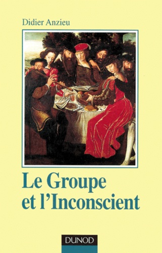 Didier Anzieu - Le Groupe et l'Inconscient.