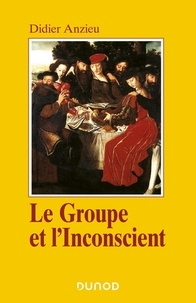 Didier Anzieu - Le groupe et l'inconscient - L'imaginaire groupal.