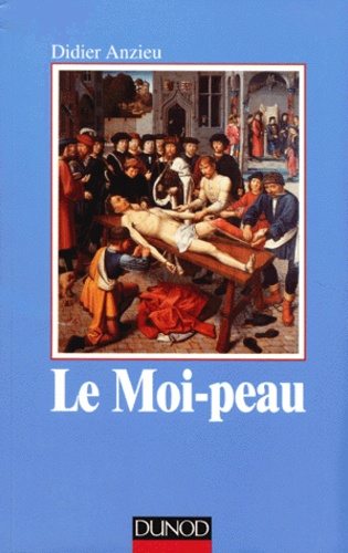 Didier Anzieu - Le Moi-Peau. Edition 1997.
