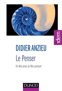 Didier Anzieu - Le Penser - Du Moi-peau au Moi-pensant.