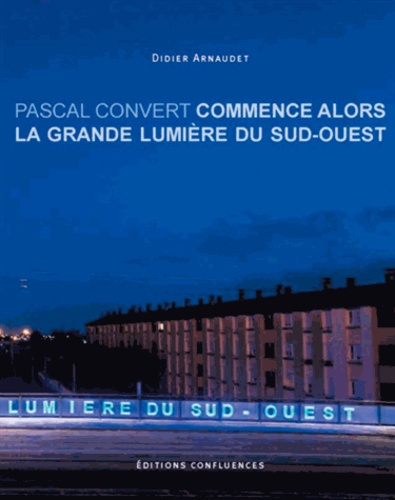 Didier Arnaudet et Pascal Convert - Commence alors la grande lumière du sud-ouest.