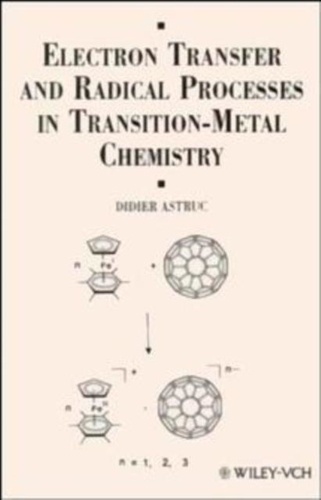 Didier Astruc - Electron Transfer And Radical Processes In Transition-Metal Chemistry.