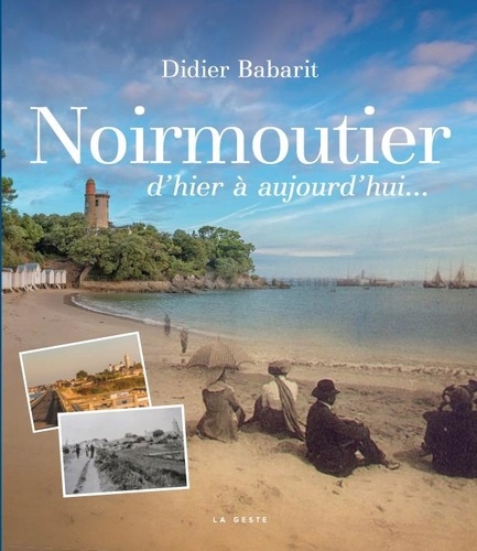 Didier Babarit - Noirmoutier d'hier à aujourd'hui....
