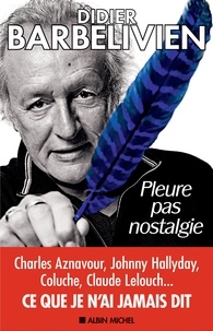 Téléchargements de livres pour ipads Pleure pas nostalgie 9782226447494 par Didier Barbelivien RTF ePub in French