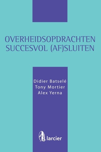 Didier Batselé et Tony Mortier - Overheidsopdrachten succesvol (af)sluiten.