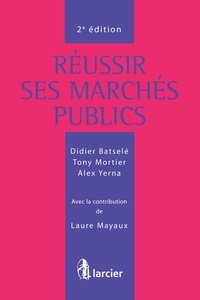Didier Batselé et Laure Mayaux - Réussir ses marchés publics.