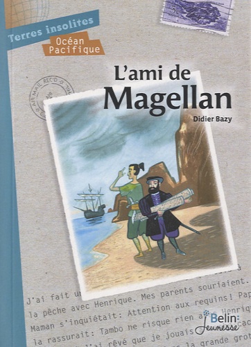 Didier Bazy - L'ami de Magellan.