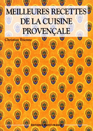 Didier Benaouda et Christian Etienne - Meilleures recettes de la cuisine provençale.