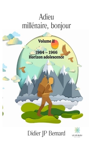 Adieu millénaire, bonjour Tome 2 1964-1966. Horizon adolescence