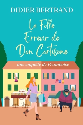 Didier Bertrand - La Folle Erreur de Don Cortisone 1 : La Folle Erreur de Don Cortisone.
