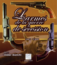 Didier Bianchi - Armes de la guerre de Sécession - Tome 2, Le Nord.