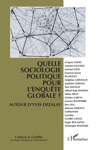 Didier Bigo et Laurent Bonelli - Cultures & conflits N° 119-120, automne- : Quelle sociologie politique pour l'enquête globale ? - Autour d'Yves Dezalay.