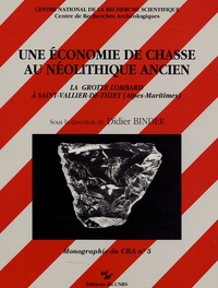 Didier Binder - Une économie de chasse au néolithique ancien - La grotte Lombard à Saint-Vallier-de-Thiey (Alpes-Maritimes).