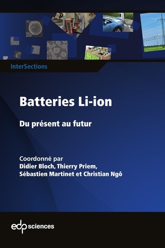 Didier Bloch et Thierry Priem - Batteries Li-ion - Du présent au futur.