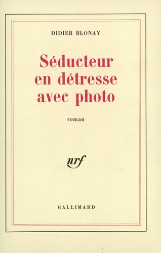 Didier Blonay - Seducteur En Detresse Avec Photo.