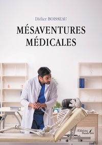 Didier Boisseau - Mésaventures médicales.