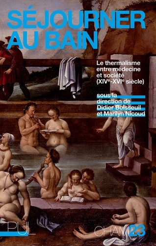 Séjourner au bain. Le thermalisme entre médecine et société (XIVe-XVIe siècle)