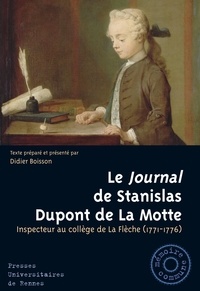 Didier Boisson - Le Journal de Stanislas Dupont de La Motte - Inspecteur au collège de La Flèche (1771-1776).