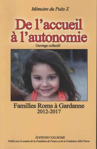 Didier Bonnel et Marie-Véronique Raynaud - De l'accueil à l'autonomie - Familles Roms à Gardanne 2012-2017.