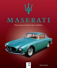 Didier Bordes - Maserati, panorama illustré des modèles.