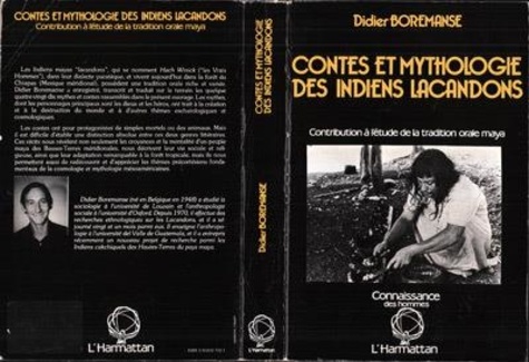 Didier Boremanse - Contes Et Mythologie Des Indiens Lacandons. Contribution A L'Etude De La Tradition Orale Maya.