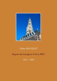 Didier Bouquet - Registre des bourgeois d'Arras BB51 - 1651 - 1693.