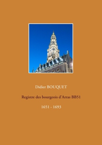 Registre des bourgeois d'Arras BB51. 1651 - 1693