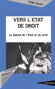 Didier Boutet - Vers l'État de droit - La théorie de l'État et du droit.