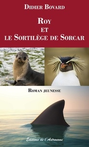 Didier Bovard - Roy et le sortilège de Sorcar.