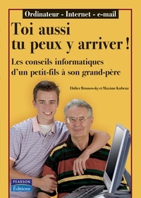 Didier Brunowsky et Maxime Kubenz - Papi, toi aussi tu peux le faire - Les conseils en informatique d'un petit-fils à son grand-père.
