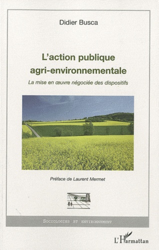 Didier Busca - L'action publique agri-environnementale - La mise en oeuvre négociée des dispositifs.