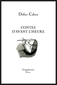 Didier Cahen - Contes d'avant l'heure.