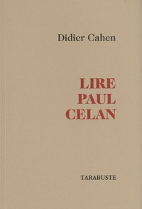 Didier Cahen - Lire Paul Celan - Suivi de Ecouter le silence.