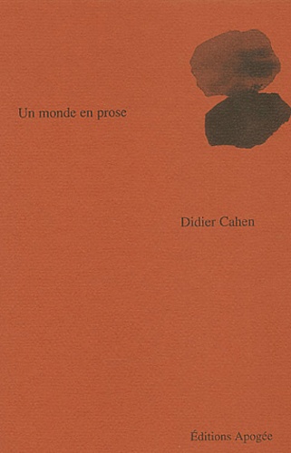 Didier Cahen - Un Monde En Prose.