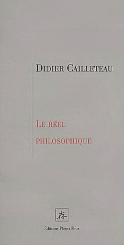 Didier Cailleteau - Le réel philosophique. - Tome 1.