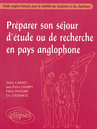 Didier Carnet et Jean-Pierre Charpy - Préparer son séjour d'étude ou de recherche en pays anglophone - Guide anglais-français pour la mobilité des étudiants et des chercheurs.