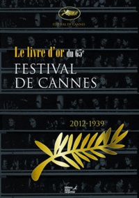 Didier Carpentier et Frédéric Vidal - Le festival de Cannes remonte le temps - Album officiel du 65e anniversaire (2012-1939).