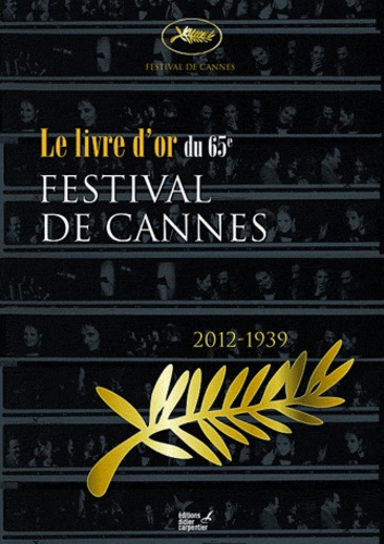 Didier Carpentier et Frédéric Vidal - Le festival de Cannes remonte le temps - Album officiel du 65e anniversaire (2012-1939).