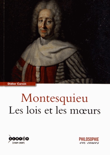 Didier Carsin - Montesquieu - Les lois et les moeurs.