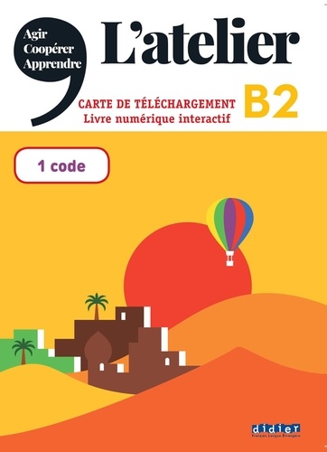  Didier - Carte de téléchargement L'Atelier niveau B2 - Livre numérique interactif élève.