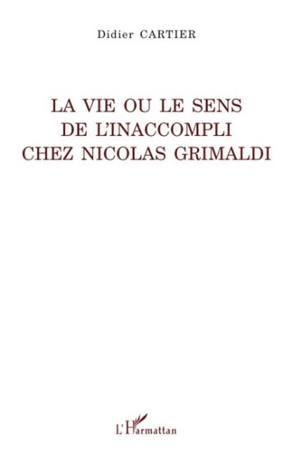 Didier Cartier - La vie ou le sens de l'inaccompli chez Nicolas Grimaldi.