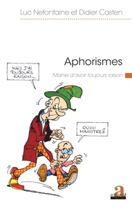 Didier Castenholz et Luc Nefontaine - Aphorismes - Manie d'avoir toujours raison.