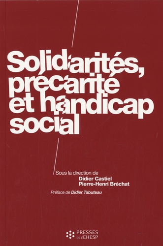 Didier Castiel et Pierre-Henri Bréchat - Solidarités, précarité et handicap social.