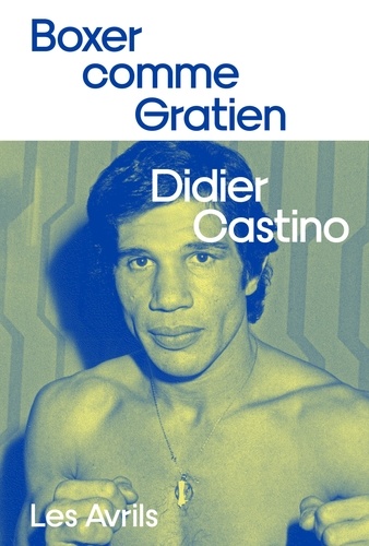 Didier Castino - Boxer comme Gratien.