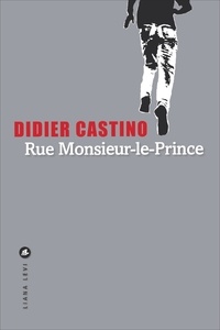 Didier Castino - Rue Monsieur-le-Prince.