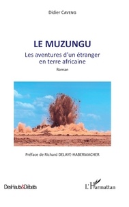 Didier Caveng - Le Muzungu - Les aventures d'un étranger en terre africaine.