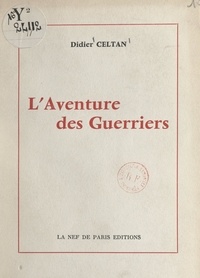 Didier Celtan et Pierre Clet - L'aventure des guerriers.