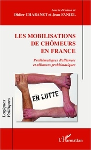 Didier Chabanet et Jean Faniel - Les mobilisations de chômeurs en France - Problématiques d'alliances et alliances problématiques.