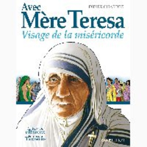 Avec mère Térésa. Visage de la miséricorde